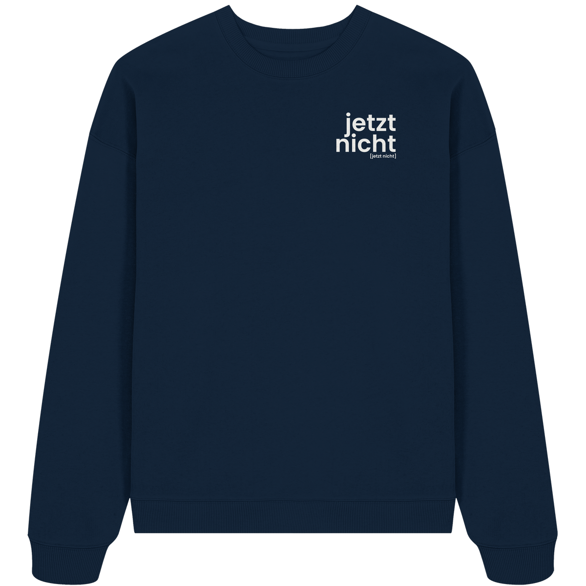 jetzt nicht. – Bio Oversized Sweatshirt für später
