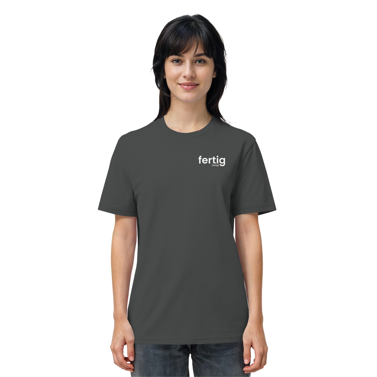 fertig. – Bio T-Shirt mit ehrlichem Statement