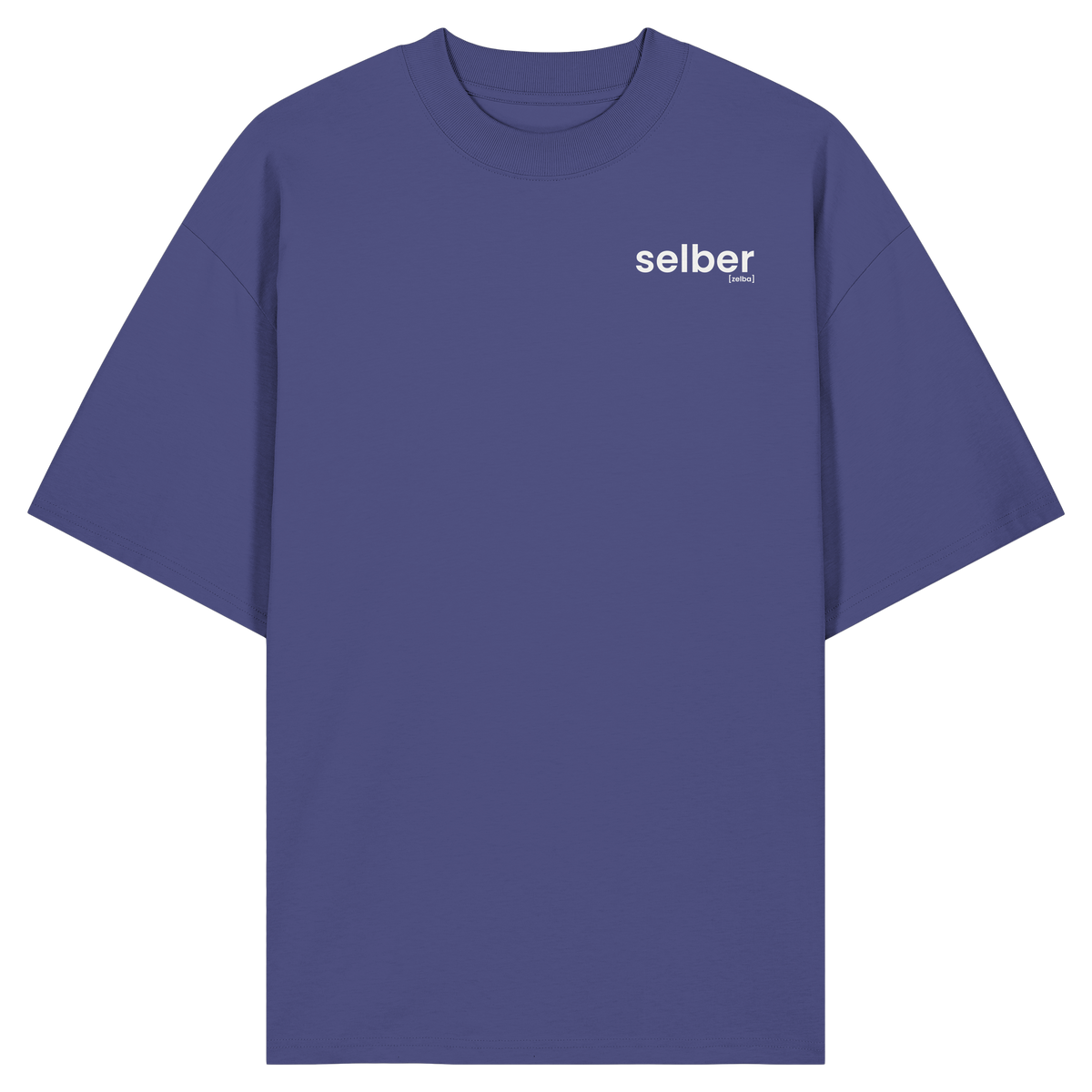 selber. – Bio Oversized T-Shirt mit ehrlichem Statement