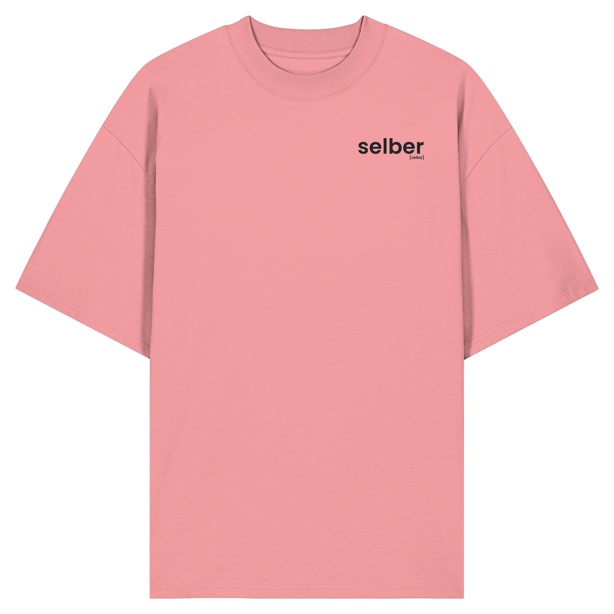 selber. – Bio Oversized T-Shirt mit ehrlichem Statement