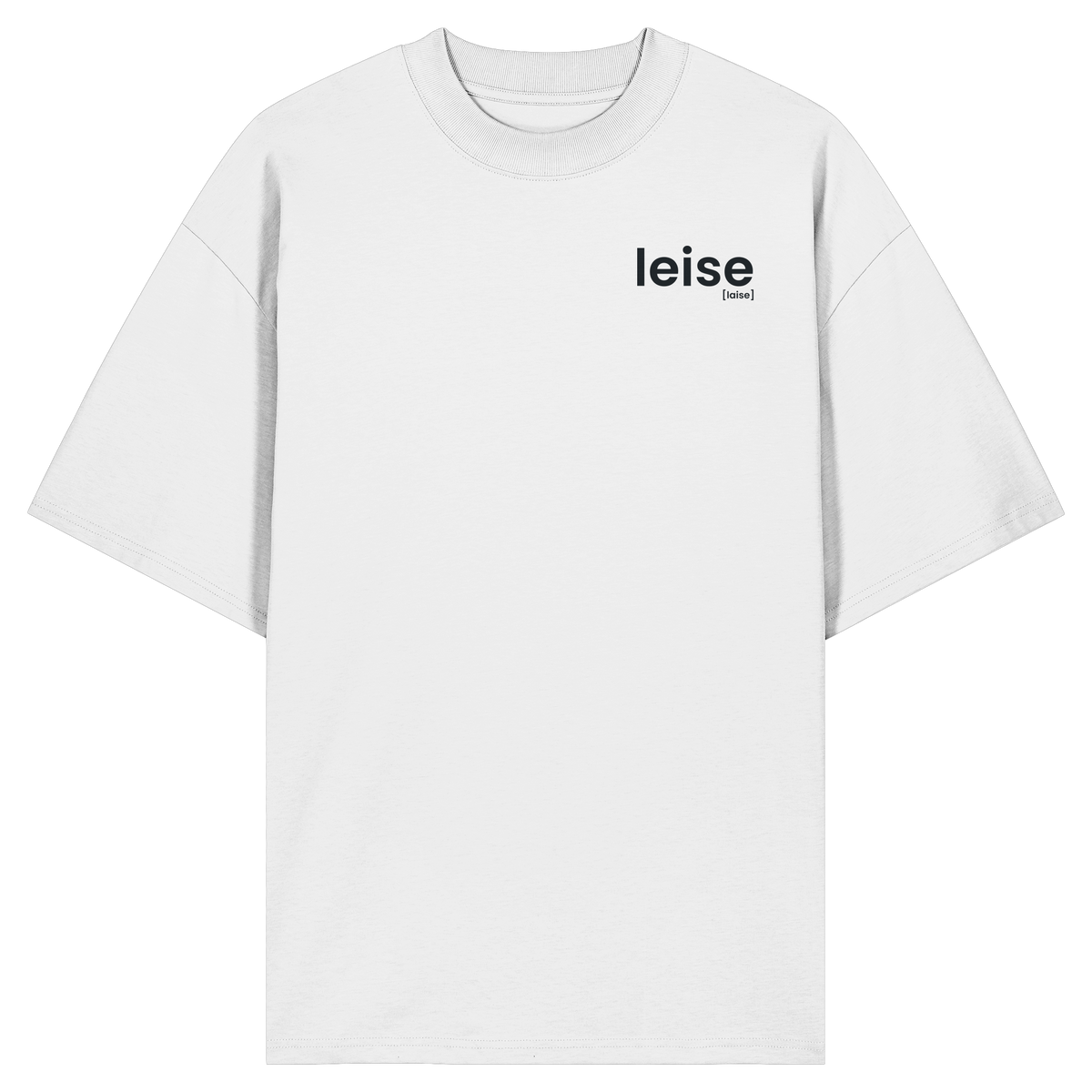 leise. – Bio Oversized T-Shirt mit ehrlichem Statement