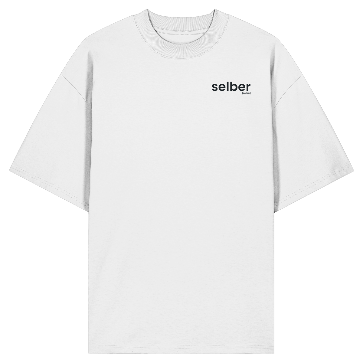 selber. – Bio Oversized T-Shirt mit ehrlichem Statement