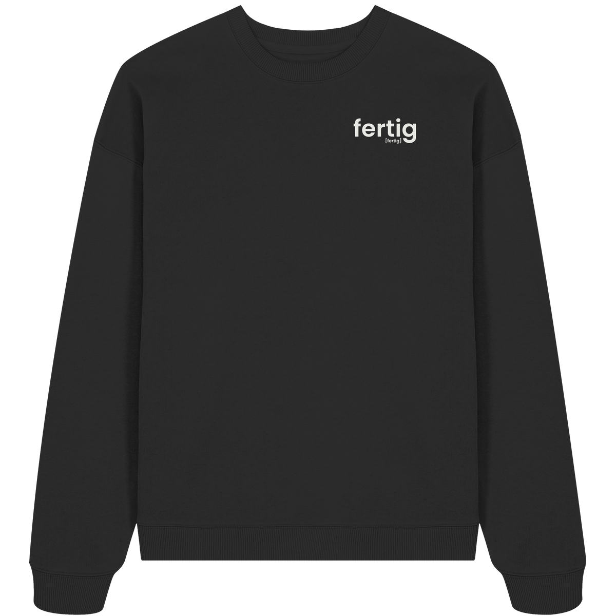 fertig. – Bio Oversized Sweatshirt für den Feierabend