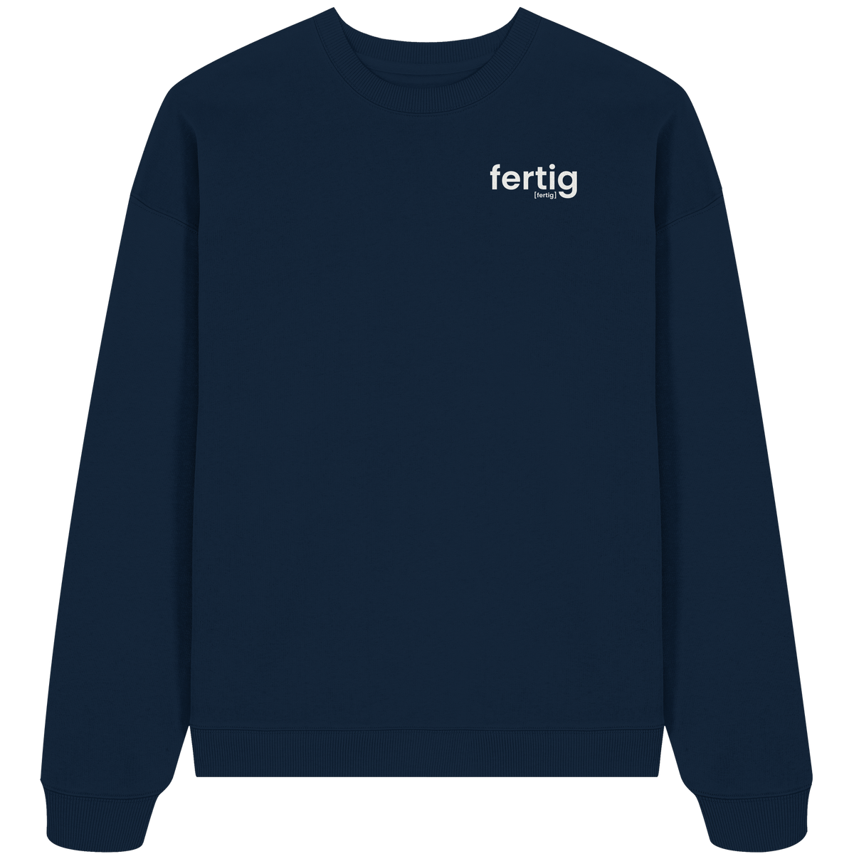 fertig. – Bio Oversized Sweatshirt für den Feierabend