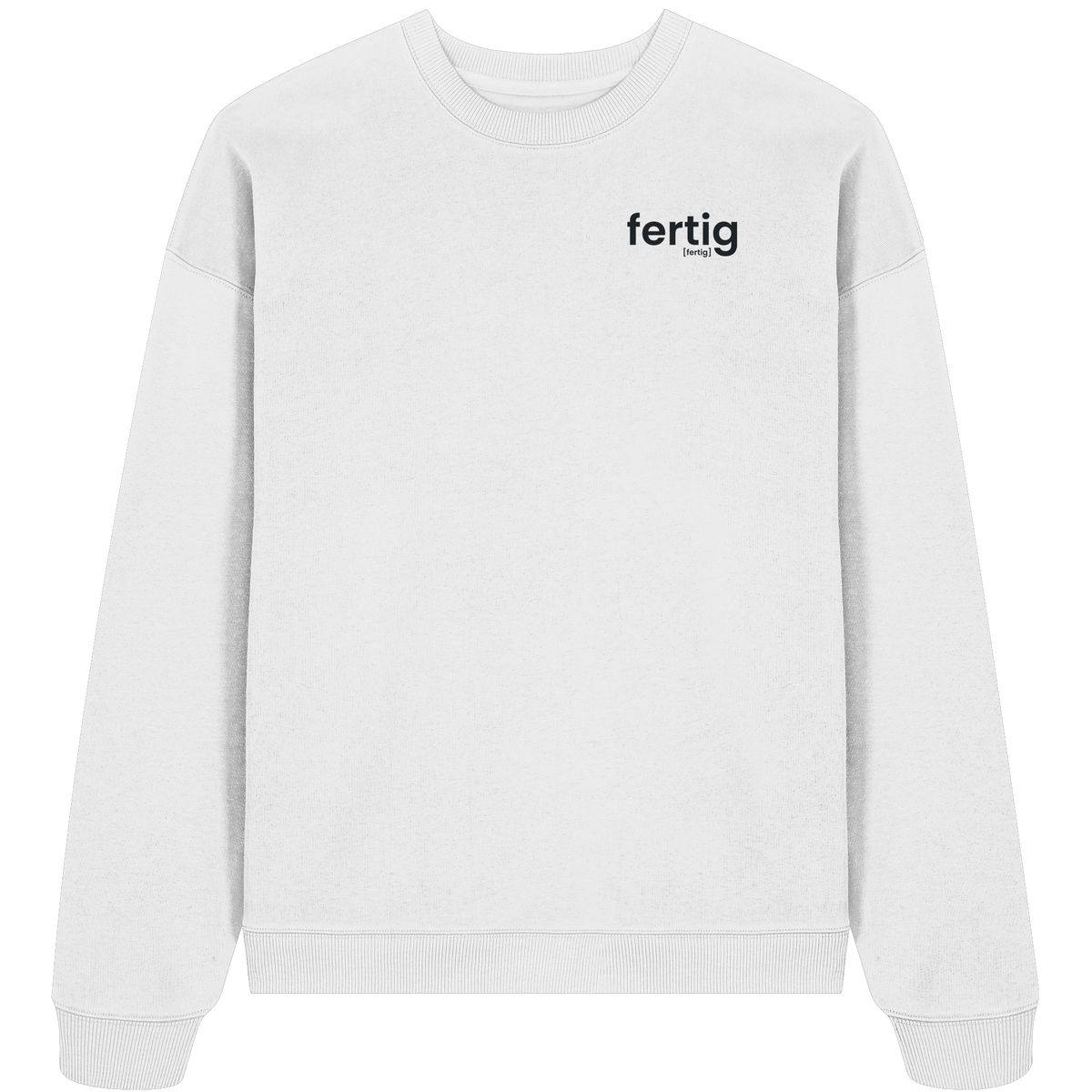fertig. – Bio Oversized Sweatshirt für den Feierabend